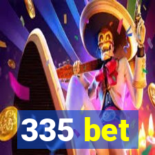 335 bet